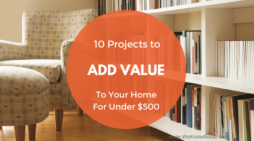 Add Value to Your Home for Under $500